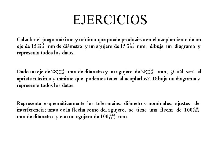 EJERCICIOS Calcular el juego máximo y mínimo que puede producirse en el acoplamiento de