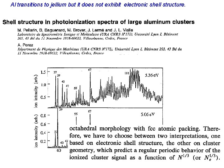 Al transitions to jellium but it does not exhibit electronic shell structure. 