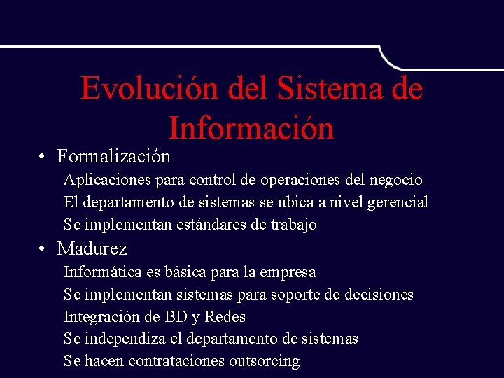 Evolución del Sistema de Información • Formalización Aplicaciones para control de operaciones del negocio