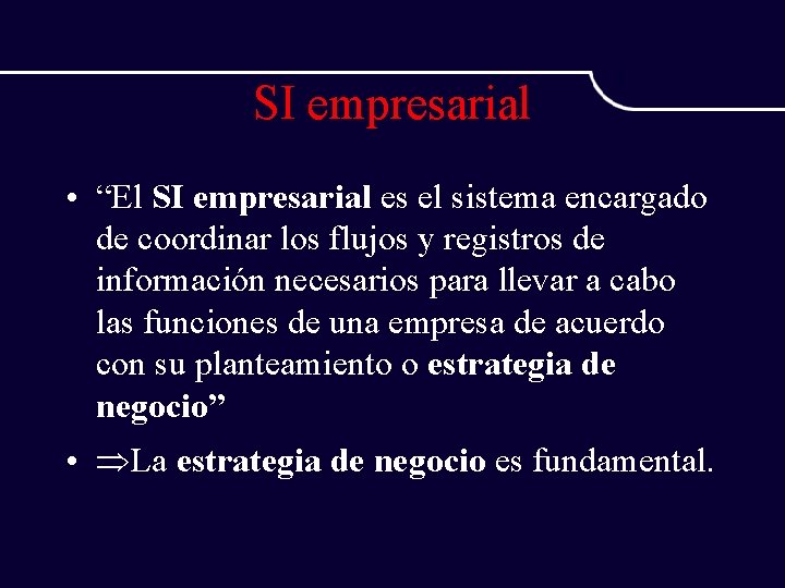 SI empresarial • “El SI empresarial es el sistema encargado de coordinar los flujos