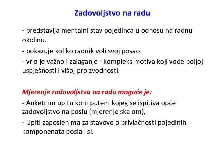 Zadovoljstvo na radu - predstavlja mentalni stav pojedinca u odnosu na radnu okolinu. -