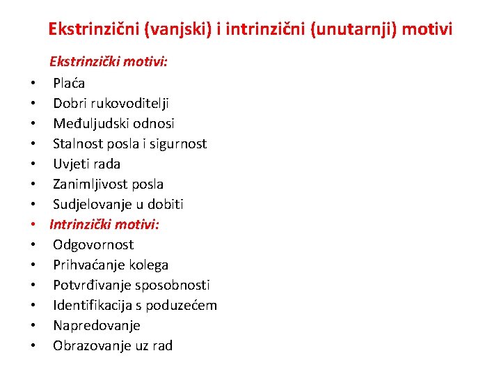 Ekstrinzični (vanjski) i intrinzični (unutarnji) motivi • • • • Ekstrinzički motivi: Plaća Dobri