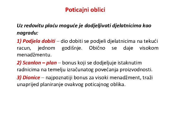 Poticajni oblici Uz redovitu plaću moguće je dodjeljivati djelatnicima kao nagradu: 1) Podjela dobiti