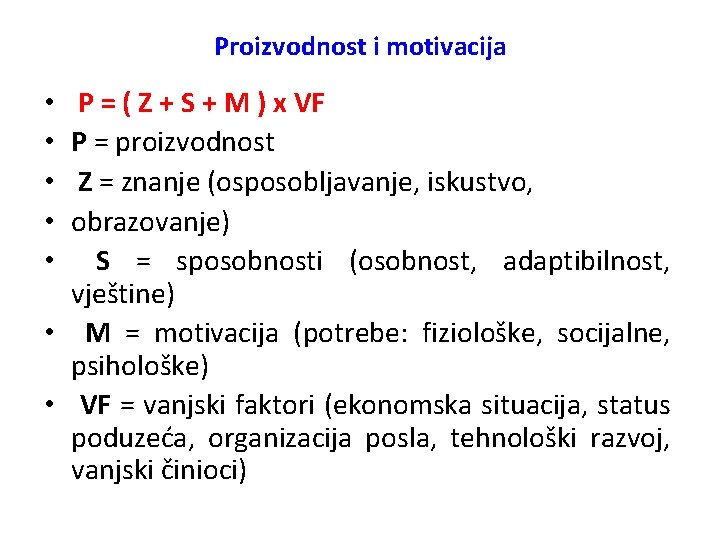 Proizvodnost i motivacija P = ( Z + S + M ) x VF