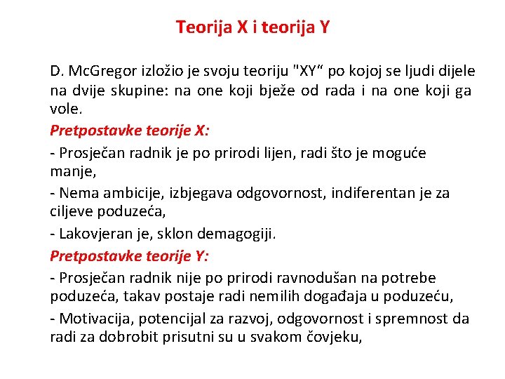 Teorija X i teorija Y D. Mc. Gregor izložio je svoju teoriju "XY“ po