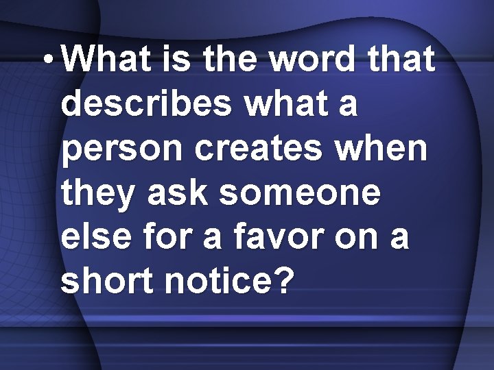  • What is the word that describes what a person creates when they