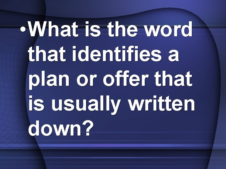  • What is the word that identifies a plan or offer that is