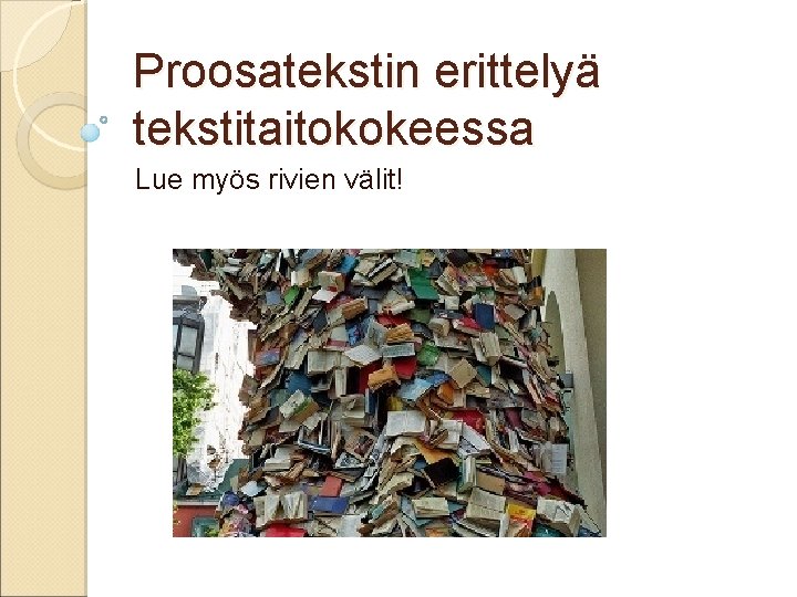 Proosatekstin erittelyä tekstitaitokokeessa Lue myös rivien välit! 