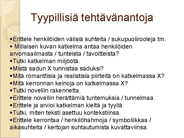 Tyypillisiä tehtävänantoja §Erittele henkilöiden välisiä suhteita / sukupuolirooleja tm. § Millaisen kuvan katkelma antaa