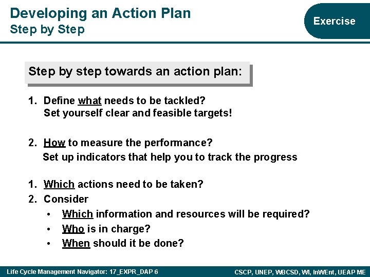 Developing an Action Plan Exercise Step by step towards an action plan: 1. Define