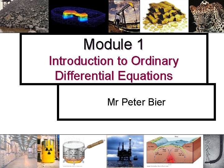 Module 1 Introduction to Ordinary Differential Equations Mr Peter Bier 