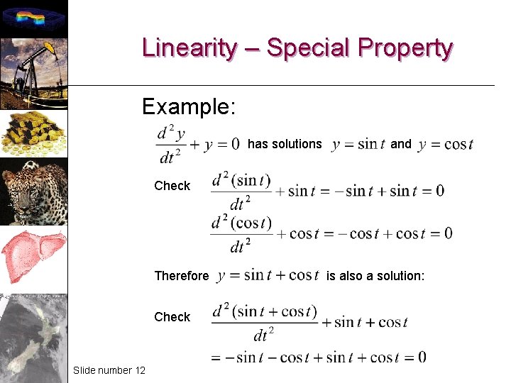 Linearity – Special Property Example: has solutions and Check Therefore Check Slide number 12