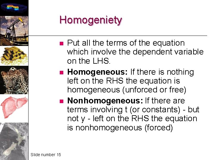 Homogeniety n n n Slide number 15 Put all the terms of the equation