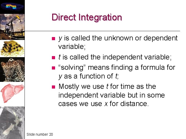 Direct Integration n n Slide number 20 y is called the unknown or dependent