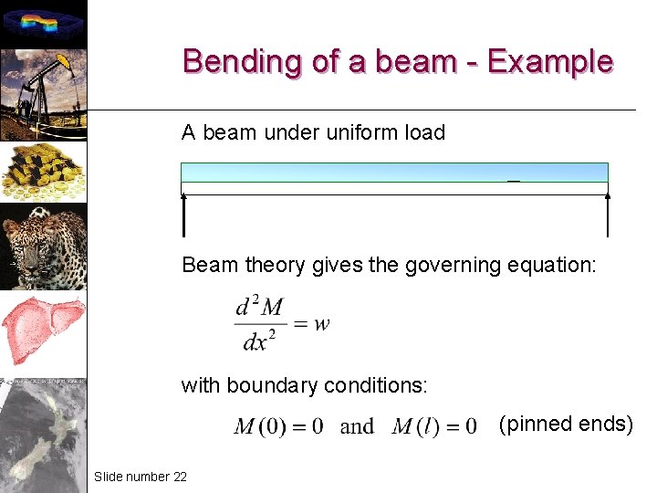 Bending of a beam - Example A beam under uniform load Beam theory gives