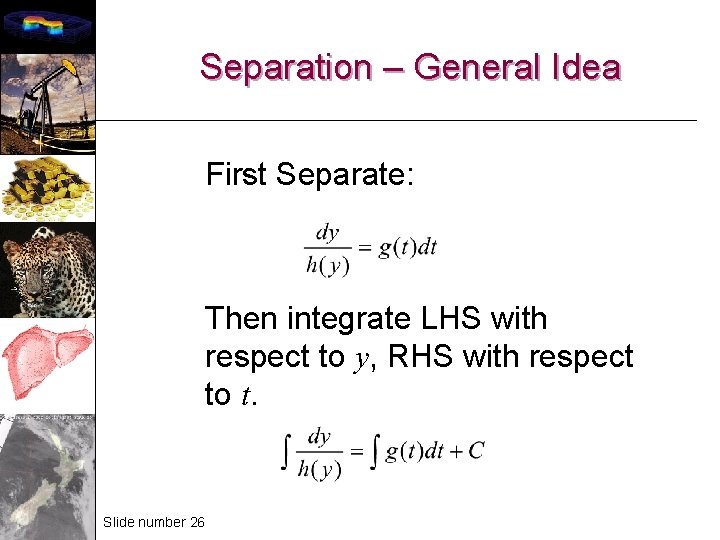 Separation – General Idea First Separate: Then integrate LHS with respect to y, RHS