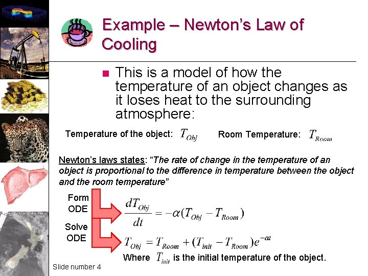 Example – Newton’s Law of Cooling n This is a model of how the