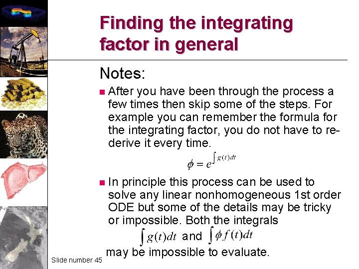 Finding the integrating factor in general Notes: n After you have been through the