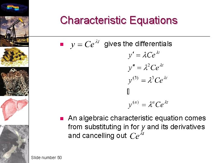 Characteristic Equations n gives the differentials n An algebraic characteristic equation comes from substituting