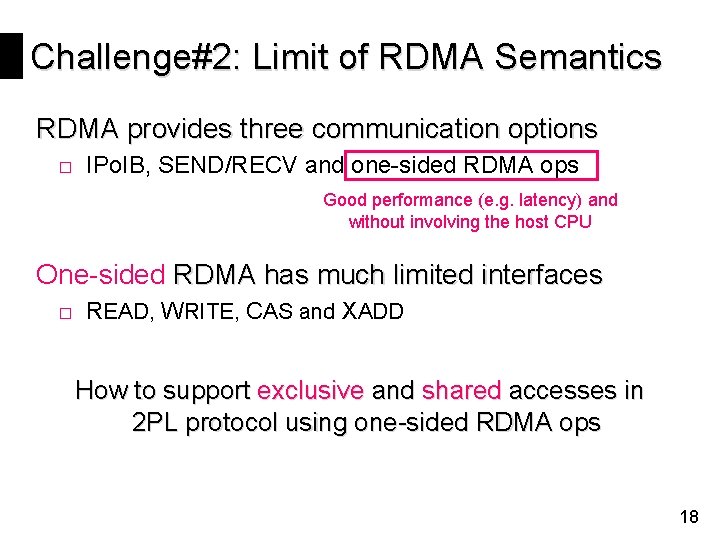 Challenge#2: Limit of RDMA Semantics RDMA provides three communication options □ IPo. IB, SEND/RECV