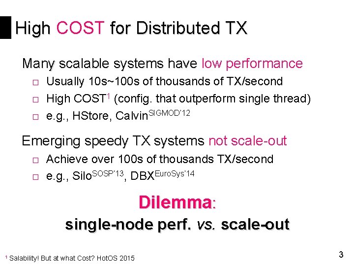 High COST for Distributed TX Many scalable systems have low performance □ Usually 10