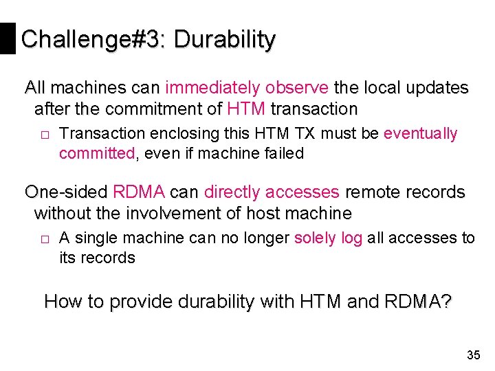 Challenge#3: Durability All machines can immediately observe the local updates after the commitment of