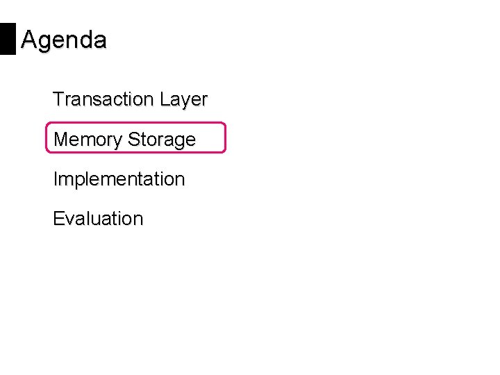 Agenda Transaction Layer Memory Storage Implementation Evaluation 