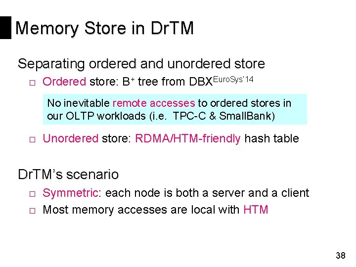 Memory Store in Dr. TM Separating ordered and unordered store □ Ordered store: B+