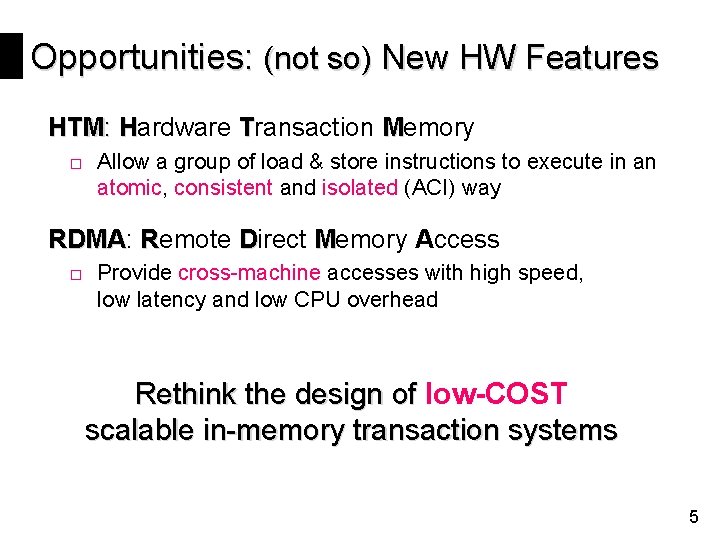 Opportunities: (not so) New HW Features HTM: Hardware Transaction Memory □ Allow a group