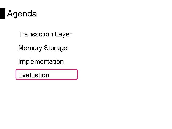 Agenda Transaction Layer Memory Storage Implementation Evaluation 