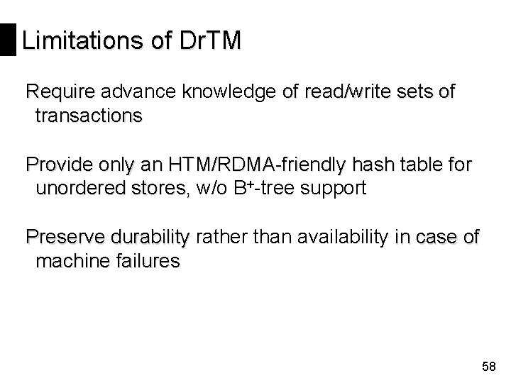 Limitations of Dr. TM Require advance knowledge of read/write sets of transactions Provide only