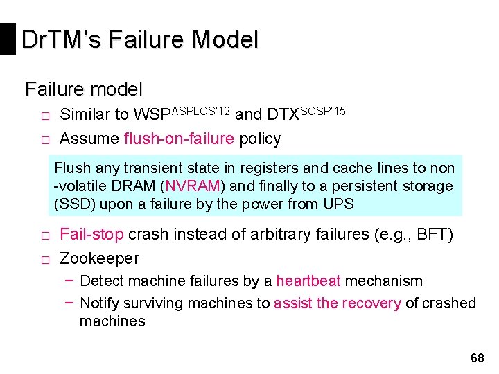 Dr. TM’s Failure Model Failure model □ Similar to WSPASPLOS’ 12 and DTXSOSP’ 15