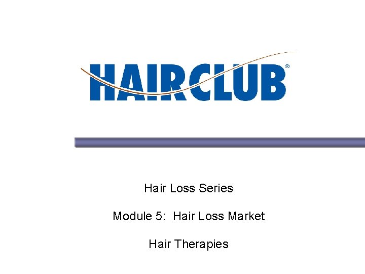 Hair Loss Series Module 5: Hair Loss Market Hair Therapies 