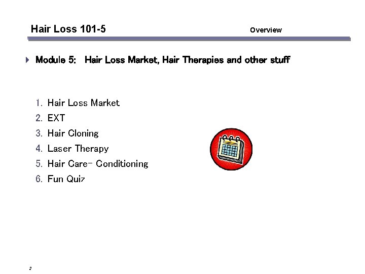 Hair Loss 101 -5 Overview 4 Module 5: Hair Loss Market, Hair Therapies and