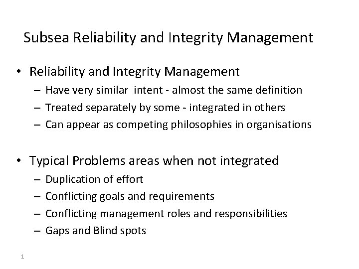 Subsea Reliability and Integrity Management • Reliability and Integrity Management – Have very similar