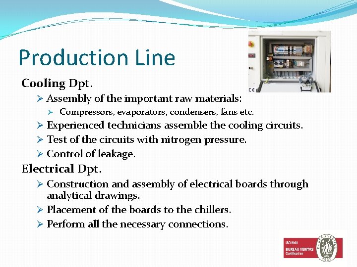 Production Line Cooling Dpt. Ø Assembly of the important raw materials: Ø Compressors, evaporators,