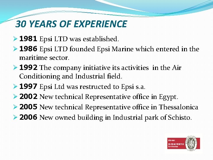 30 YEARS OF EXPERIENCE Ø 1981 Epsi LTD was established. Ø 1986 Epsi LTD