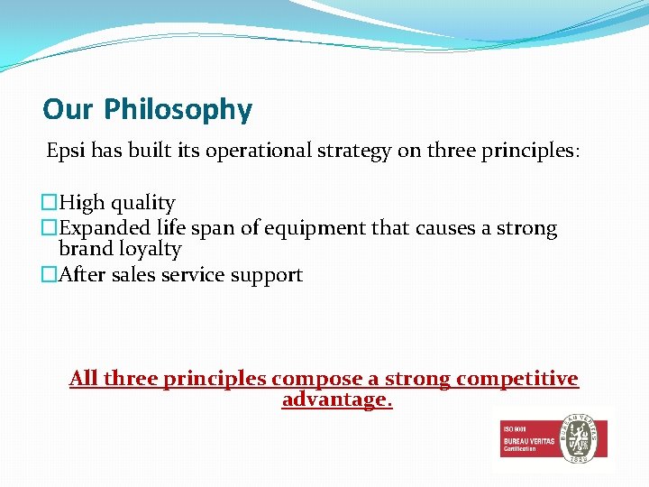 Our Philosophy Epsi has built its operational strategy on three principles: �High quality �Expanded