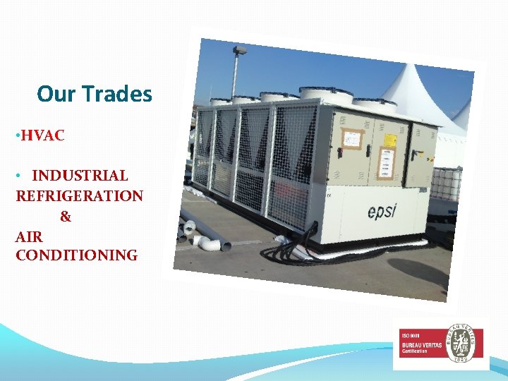 Our Trades • HVAC • INDUSTRIAL REFRIGERATION & AIR CONDITIONING 