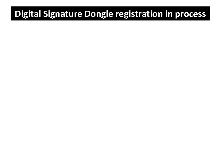Digital Signature Dongle registration in process 