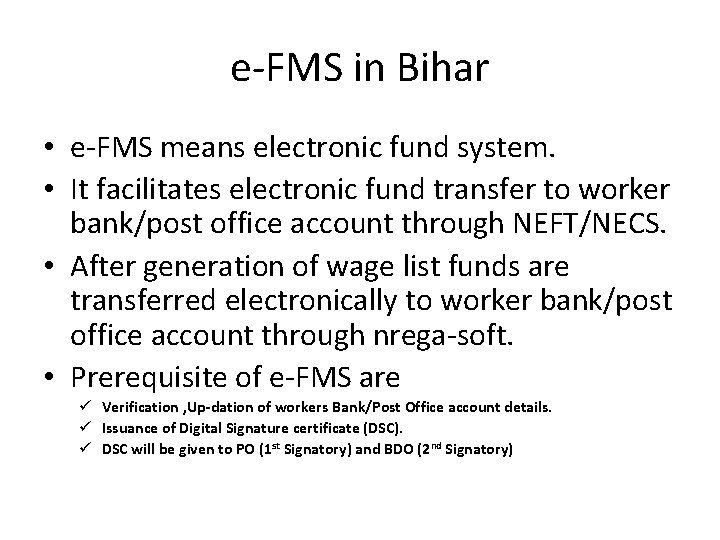 e-FMS in Bihar • e-FMS means electronic fund system. • It facilitates electronic fund