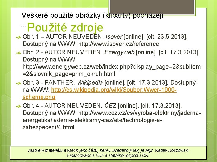  Veškeré použité obrázky (kliparty) pocházejí … Použité zdroje Obr. 1 – AUTOR NEUVEDEN.