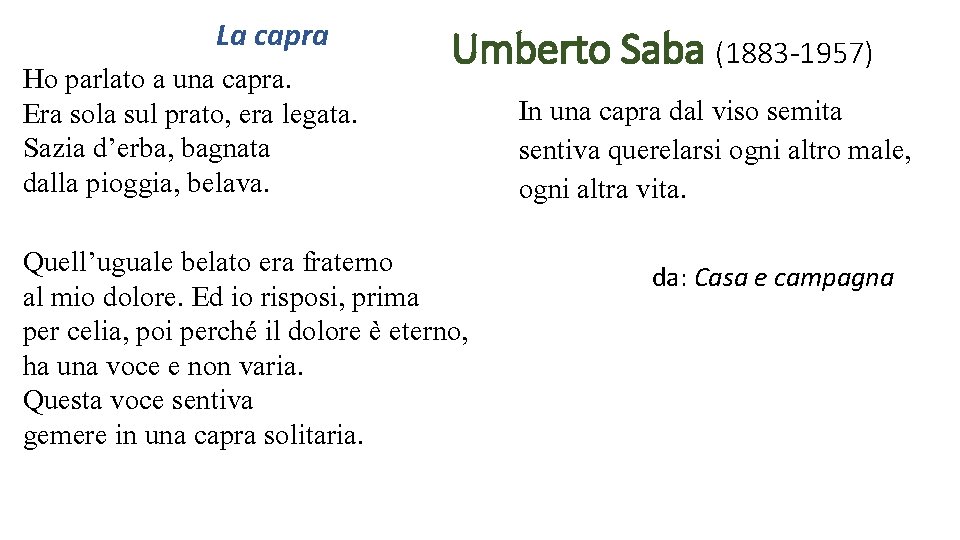 La capra Ho parlato a una capra. Era sola sul prato, era legata. Sazia