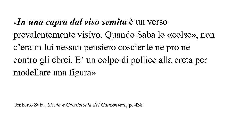  «In una capra dal viso semita è un verso prevalentemente visivo. Quando Saba