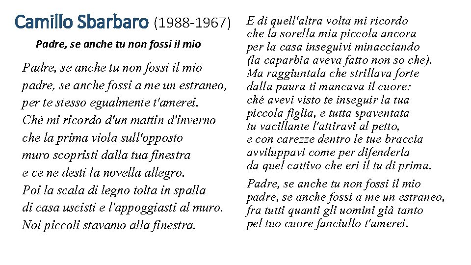 Camillo Sbarbaro (1988 -1967) Padre, se anche tu non fossi il mio padre, se