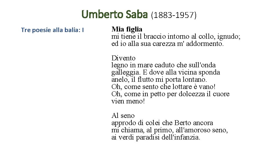 Umberto Saba (1883 -1957) Tre poesie alla balia: I Mia figlia mi tiene il