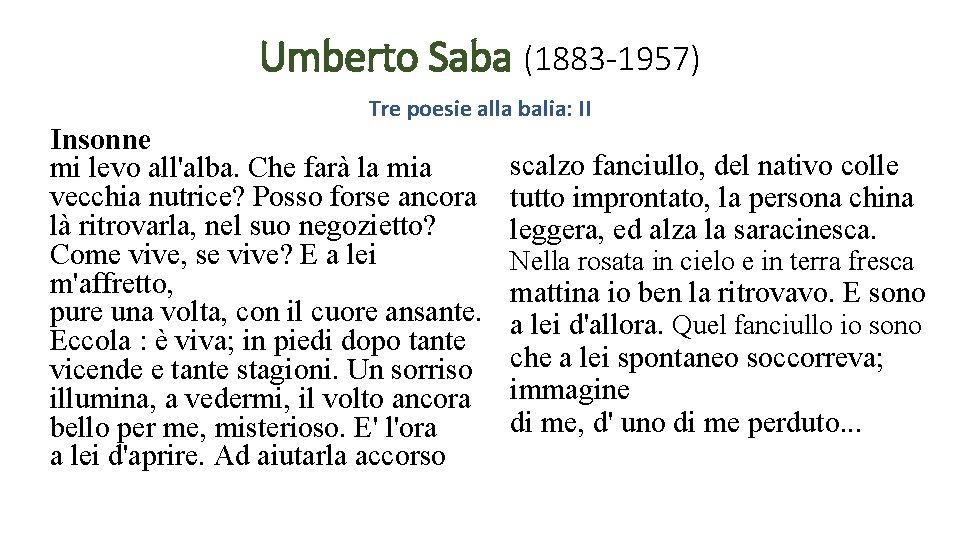 Umberto Saba (1883 -1957) Tre poesie alla balia: II Insonne mi levo all'alba. Che