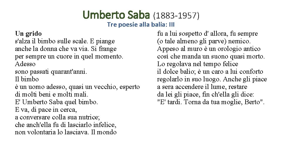 Umberto Saba (1883 -1957) Tre poesie alla balia: III Un grido fu a lui Umberto Saba (1883 -1957) Tre poesie alla balia: III Un grido fu a lui