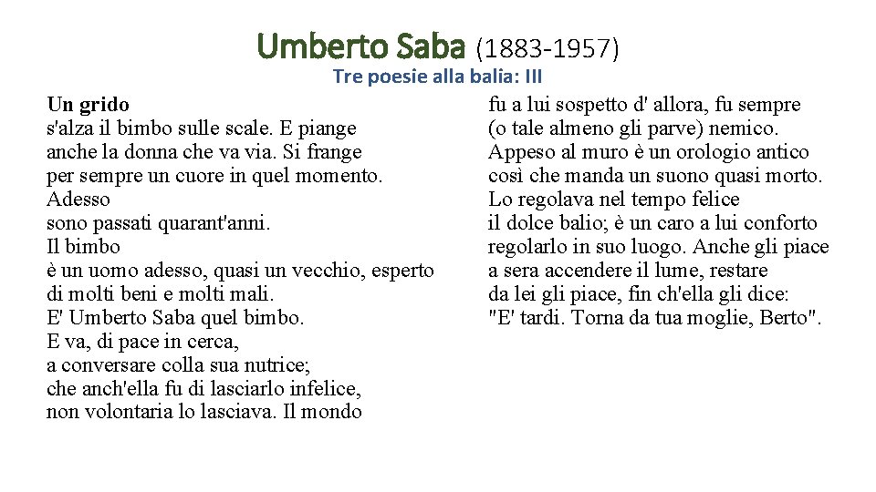 Umberto Saba (1883 -1957) Tre poesie alla balia: III Un grido fu a lui