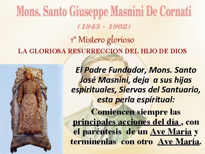 1° Mistero glorioso LA GLORIOSA RESURRECCION DEL HIJO DE DIOS El Padre Fundador, Mons.